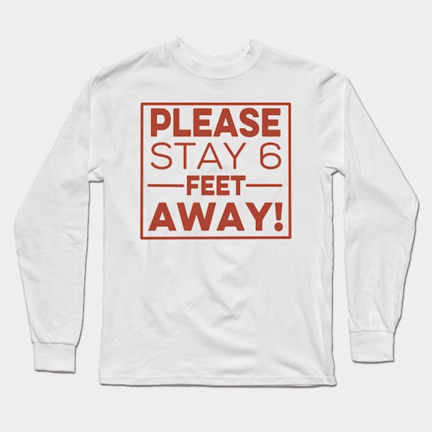 Please Stay 6 Feet Away 2020 Social Distancing Long Sleeve T-Shirt by Redmart